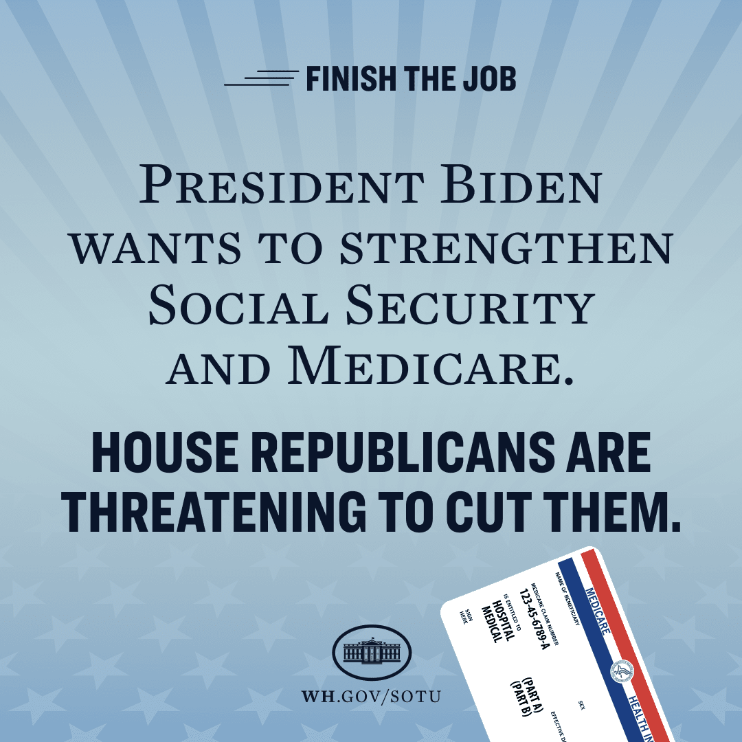 President Biden wants to strengthen social security and medicare. House Republicans are threatening to cut them.