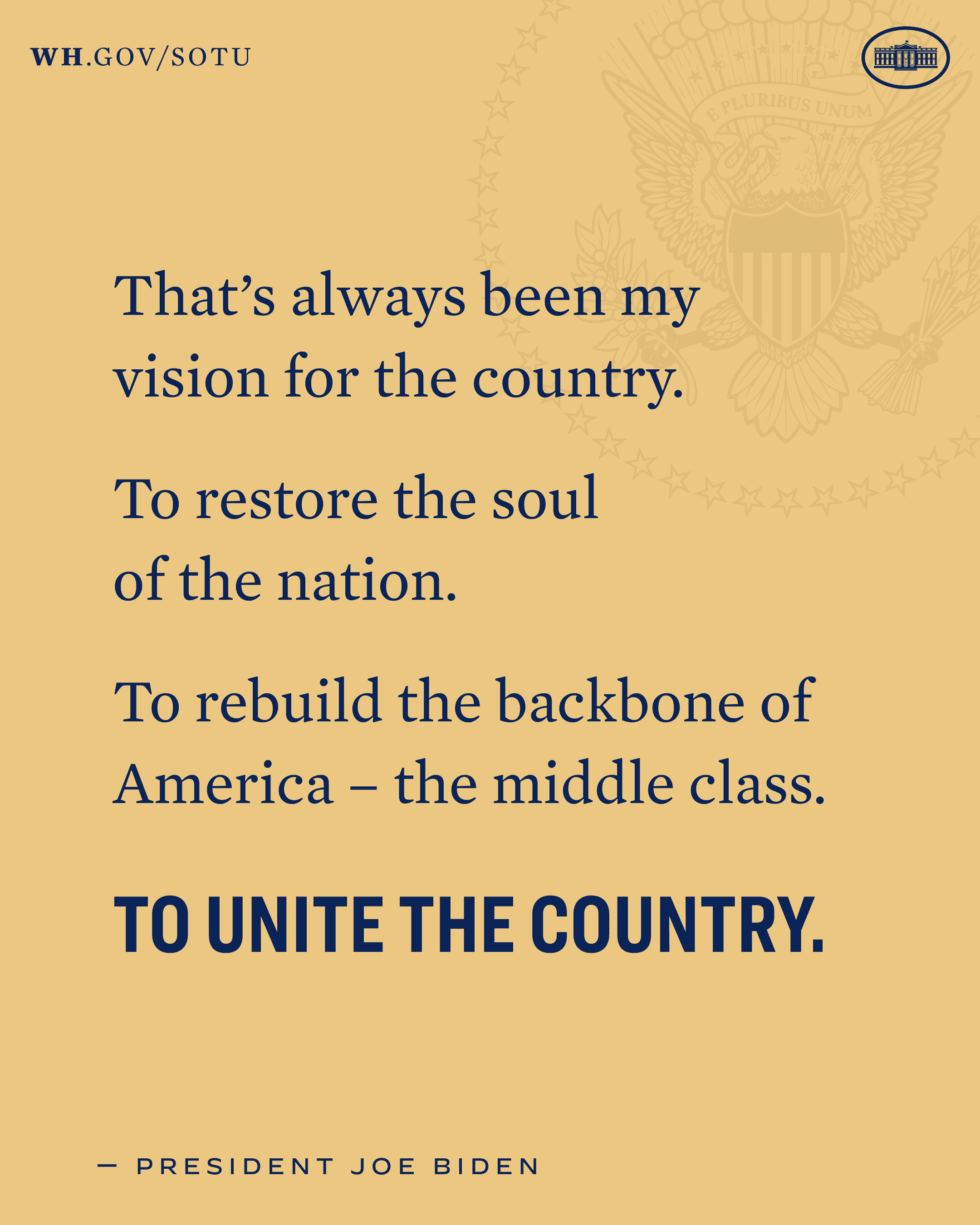 That’s always been my vision for the country. To restore the soul of the nation. To rebuild the backbone of America - the middle class. To unite the country.