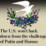 The U.S. Won't back down from the challenge of Putin and Hamas