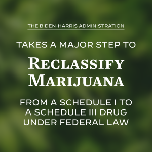 The Biden Harris Administration takes a major step to reclassify marijuana from a schedule I to a schedule II drug under federal law