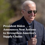 President Biden announces new actions to strengthen America's supply chains