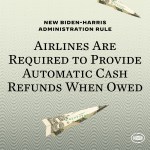 New Biden-Harris Administration rule: Airlines are required to provide automatic cash refunds when owed