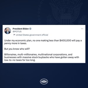 Tweet: Under my economic plan, no one making less than $400,000 will pay a penny more in taxes. But you know who will? Billionaires, multi-millionaires, multinational corporations, and businesses with massive stock buybacks who have gotten away with low-to-no taxes for too long.