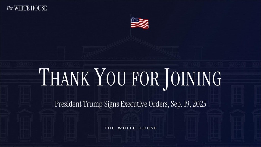 President Trump Signs Executive Orders, Sep. 19, 2025